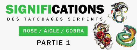 Significations Tatouages Serpents avec Rose Aigle Cobra